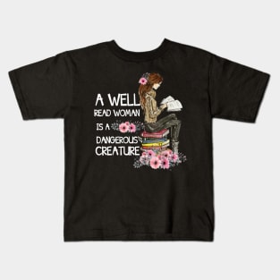 A Well-Read Woman Is A Dangerous Creature Funny Book Lover Kids T-Shirt